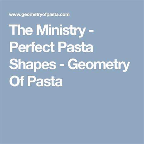 The Ministry Perfect Pasta Shapes Geometry Of Pasta Perfect Pasta