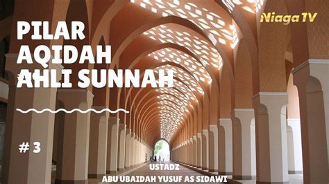 Pilar Aqidah Ahlis Sunnah Ustadz Abu Ubaidah Yusuf As Sidawi Youtube