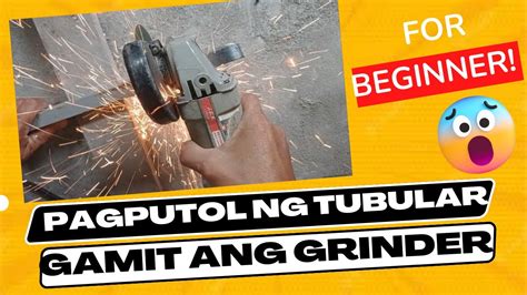 Tamang Pagputol Ng Tubular Gamit Ang Grinder For Beginner Youtube