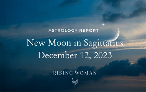 New Moon In Sagittarius December 12 2023 6 32 Pm EST 3 32pm PST