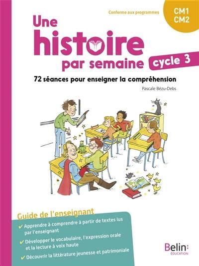 Livre Une histoire par semaine cycle 3 CM1 CM2 72 séances pour