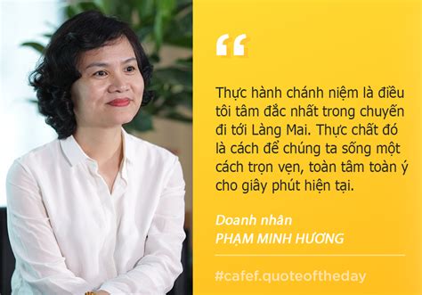 Doanh Nhân Phạm Minh Hương Nhất Tâm Nhất ý Với Giây Phút Hiện Tại Là Cách Tôi Làm được Nhiều