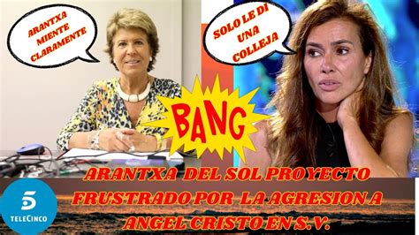 ARANTXA DEL SOL FUSTRADO SU PROYECTO EN TELECINCO POR LA AGRESION A