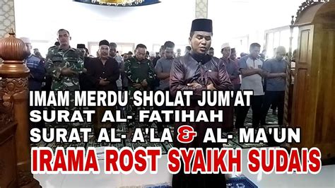 Imam Merdu Sholat Jum At Surat Al Fatiha Al A La Al Ma Un