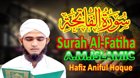 Surah Al Fatiha Makkiyyeh Quran Tilawat Hafiz Aniful Hoque Deeni Taleem A M Islamic