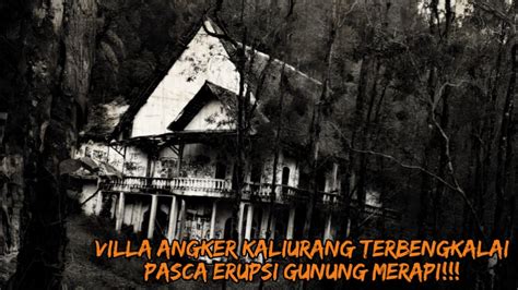 LIVE MISTERI VILLA ANGKER KALIURANG YOGYAKARTA TERBENGKALAI PASCA