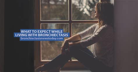 What To Expect While Living With Bronchiectasis Bronchiectasis News Today