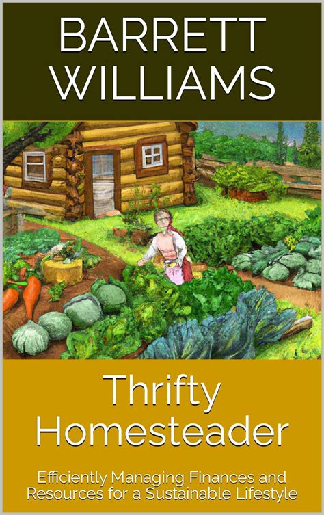 Thrifty Homesteader Efficiently Managing Finances And