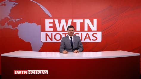 Ewtn Noticias Ewtn