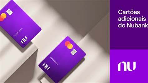 Cartão De Crédito Adicional Do Nubank Como Pedir Como Ele Funciona