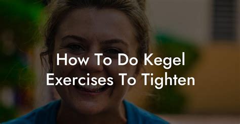 How To Do Kegel Exercises To Tighten Glutes Core And Pelvic Floor