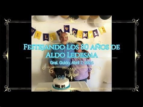 Cumplea Os De Aldo Ledesma Gral Guido Cumplea Os Birthday