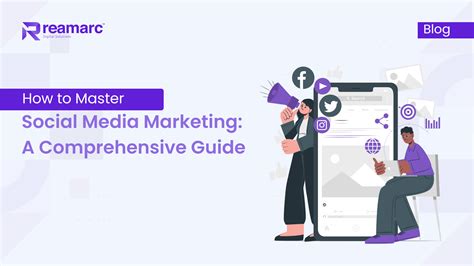 How To Master Social Media Marketing A Comprehensive Guide