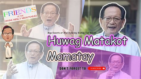 Huwag Matakot Mamatay Mga Kwento At Aral Mula Kay Bishop Bacani