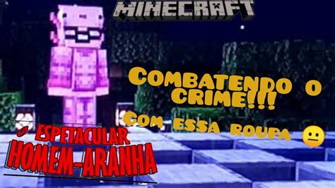 Minecraft O Espetacular Homem Aranha 2 Combatendo O Crime YouTube