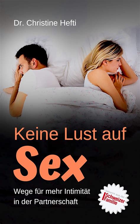 Keine Lust Auf Sex Wege F R Mehr Intimit T In Der Partnerschaft Ebook