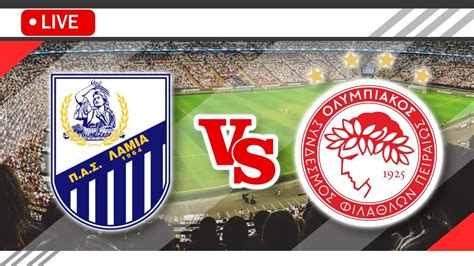 Lamia Vs Olympiakos Piraeus Live Match Score Streaming Full Hd Greek