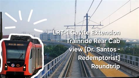 LRT 1 Cavite Extension Trainride Rear Cab View Dr Santos