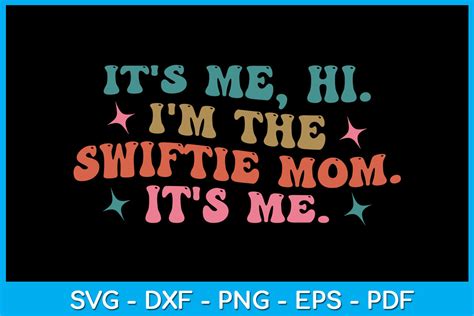 It S Me Hi I M The Swiftie Mom It S Me Graphic By Trendycreative