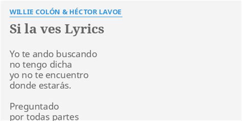 Si La Ves Lyrics By Willie Col N H Ctor Lavoe Yo Te Ando Buscando