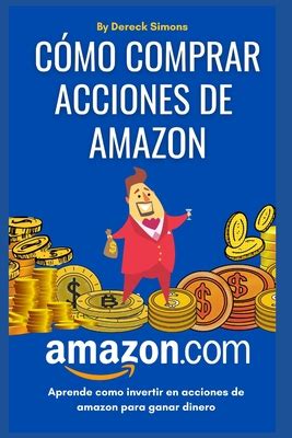 Cómo comprar acciones de Amazon Cómo invertir en la Bolsa de valores