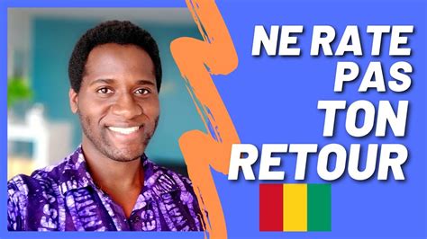 Comment MOTIVER son RETOUR au PAYS Investir en Guinée YouTube