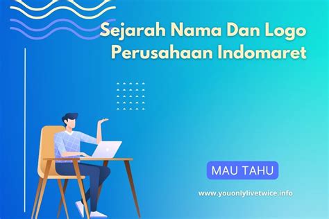 Sejarah Nama Dan Logo Perusahaan Indomaret Wajib Tahu