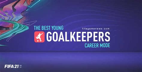 The Best Young Goalkeepers for FIFA 21 Career Mode