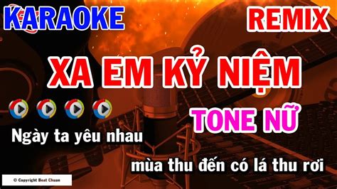 Xa Em Kỷ Niệm Karaoke Tone Nữ Remix Beat Chuẩn YouTube