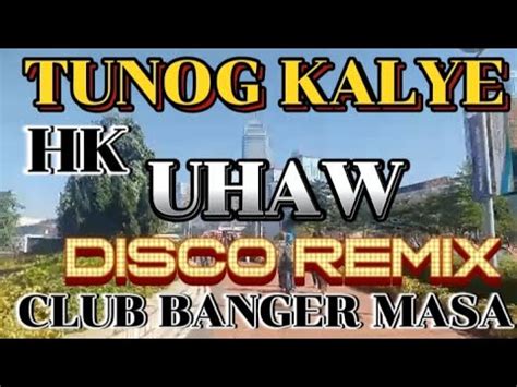 K Tunog Kalye Hk Uhaw Disco Remix Club Banger Masa Hataw Sayaw