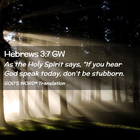 Hebrews 3 7 GW As The Holy Spirit Says If You Hear God Speak