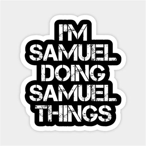 Samuel Name - Samuel Doing Samuel Things Name - Name - Magnet | TeePublic