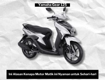 Alasan Memilih Yamaha Gear Sebagai Skuter Matic Andalan Dukung