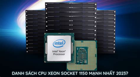 Danh sách CPU xeon socket 1150 mạnh nhất?