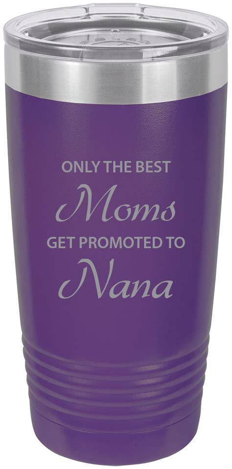 Only The Best Moms Get Promoted To Nana Stainless Steel Engraved