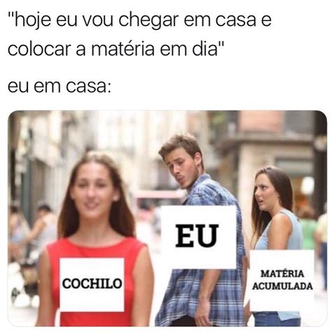 Hoje Eu Vou Chegar Em Casa E Colocar A Matéria Em Dia Eu Em Casa