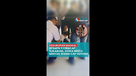 Kesurupan Massal Di SMPN 5 Ciracap Sukabumi Siswa Minta Minyak Wangi