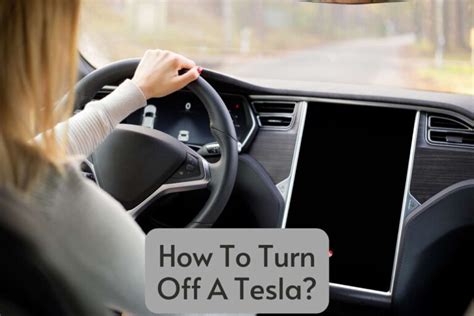 How To Turn Off A Tesla Know The Basics Of Your Car