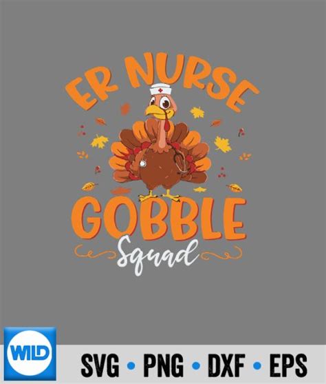 Gobble Svg Er Nurse Turkey Gobble Squad Er Nurse Thanksgiving