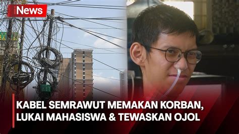 Kabel Semrawut Memakan Korban Lukai Mahasiswa Dan Tewaskan Pengendara