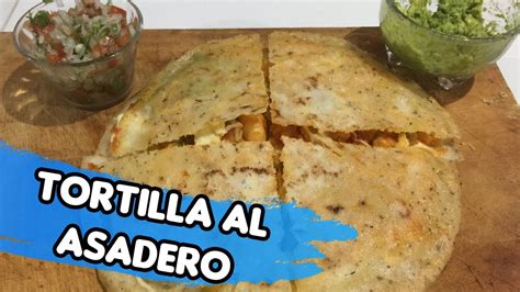 TORTILLA AL ASADERO YouTube