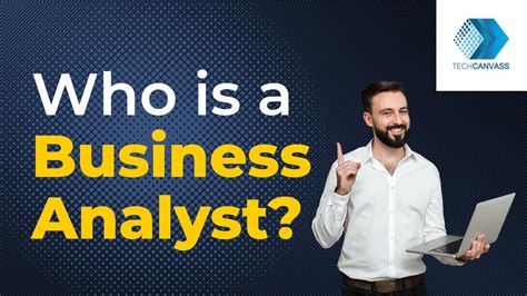 What Is Business Analysis Who Is Business Analyst Roles And Responsibilities Techcanvass