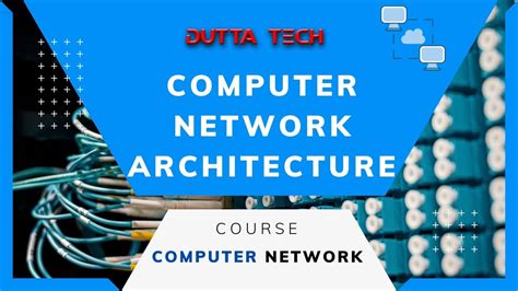 Computer Network Architecture - Dutta Tech