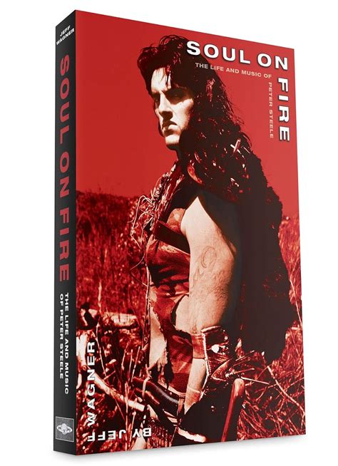 Soul On Fire The Life And Music Of Peter Steele