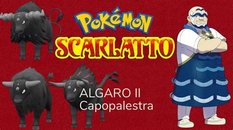 Pokèmon Scarlatto Tauros contro il quarto Capopalestra Algaro YouTube