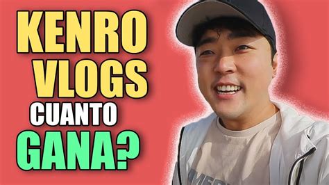 KENRO VLOGS Cuanto GANA En YOUTUBE Cuanto GANAN Los YOUTUBERS