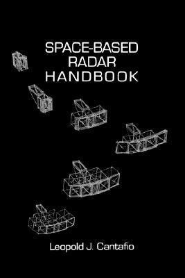 Space Based Radar Handbook Artech House Radar Library By Leopold J