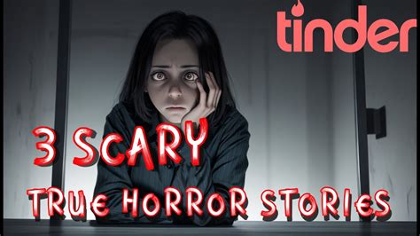 3 True Scary Tinder Horror Stories Youtube