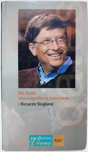 Bill Gates Una Biografia No Autorizada Ricardo Stagliano Env O Gratis