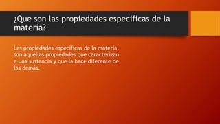 Propiedades Especificas De La Materia Ppt